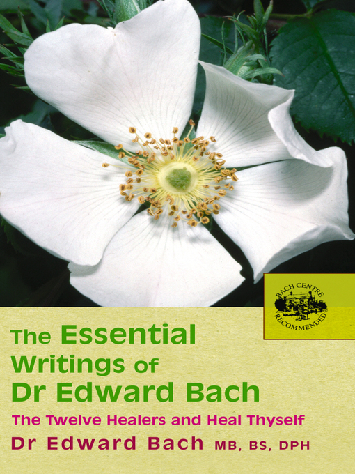 Title details for The Essential Writings of Dr Edward Bach by Edward Bach - Wait list